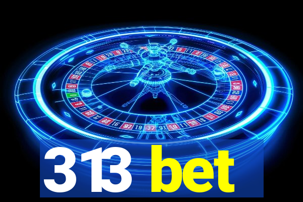 313 bet